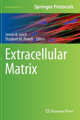 Extracellular Matrix - Leach, Jennie B (Editor), and Powell, Elizabeth M (Editor)