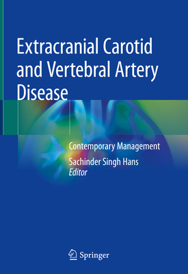 Extracranial Carotid and Vertebral Artery Disease: Contemporary Management - Hans, Sachinder Singh (Editor)