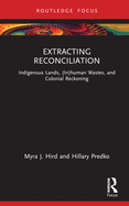 Extracting Reconciliation: Indigenous Lands, (In)Human Wastes, and Colonial Reckoning