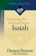 Extracting the Precious from Isaiah - A Bible Study for Women