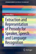 Extraction and Representation of Prosody for Speaker, Speech and Language Recognition