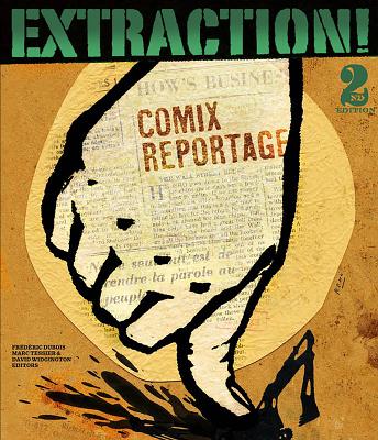 Extraction!: Comix Reportage - DuBois, Frederic (Editor), and Tessier, Marc (Editor), and Widgington, David (Editor)