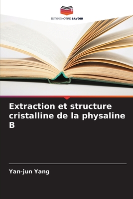 Extraction et structure cristalline de la physaline B - Yang, Yan-Jun