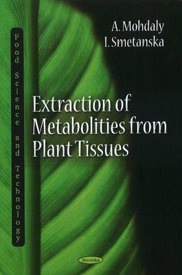 Extraction of Metabolities from Plant Tissues - Mohdaly, A, and Smetanska, I