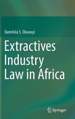 Extractives Industry Law in Africa - Olawuyi, Damilola S