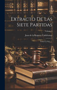 Extracto de Las Siete Partidas: Tomo I [-VII]: ...; Volume 5