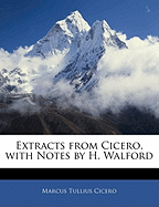 Extracts from Cicero, with Notes by H. Walford