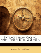 Extracts from Cicero, with Notes by H. Walford - Cicero, Marcus Tullius