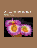 Extracts from Letters and Other Pieces