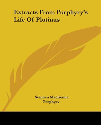 Extracts From Porphyry's Life Of Plotinus - MacKenna, Stephen, and Porphyry