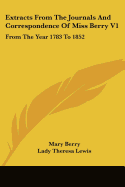 Extracts From The Journals And Correspondence Of Miss Berry V1: From The Year 1783 To 1852