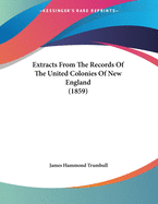 Extracts from the Records of the United Colonies of New England (1859)