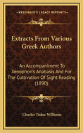 Extracts From Various Greek Authors: An Accompaniment To Xenophon's Anabasis And For The Cultivation Of Sight Reading (1890)