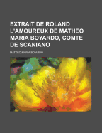 Extrait de Roland L'Amoureux de Matheo Maria Boyardo, Comte de Scaniano