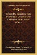 Extrait Du Projet De Paix Perpetuelle De Monsieur L'Abbe De Saint-Pierre (1761)