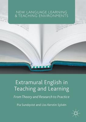 Extramural English in Teaching and Learning: From Theory and Research to Practice - Sundqvist, Pia, and Sylvn, Liss Kerstin