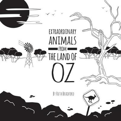 Extraordinary Animals from the Land of Oz: The Little Black & White Book Project - Bradford, Ruth
