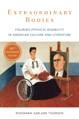 Extraordinary Bodies: Figuring Physical Disability in American Culture and Literature - Thomson, Rosemarie Garland