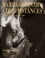 Extraordinary Circumstances: The Presidency of Gerald R. Ford