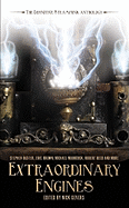 Extraordinary Engines: The Definitive Steampunk Anthology