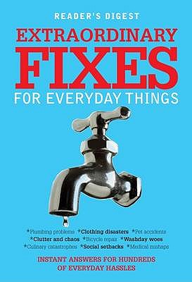 Extraordinary Fixes for Everyday Things: Instant Answers for Hundreds of Everyday Hassles - Thomas, Lisa