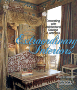 Extraordinary Interiors: Decorating with Architectural Salvage & Antiques