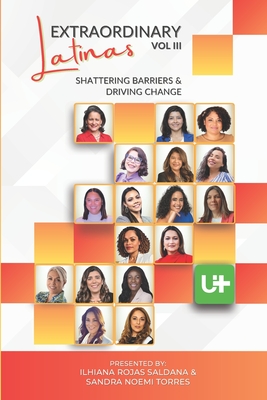Extraordinary Latinas Vol III: Shattering Barriers and Driving Change - Aguilera, Esther (Foreword by), and Vaccaro, Adriana, and Diaz-Anderson, Clara Angelina