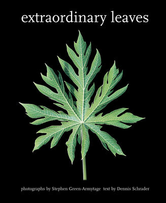 Extraordinary Leaves - Green-Armytage, Stephen (Photographer), and Schrader, Dennis