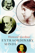 Extraordinary Minds: Portraits of Exceptional Individuals and an Examination of Our Extraordinariness