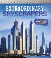 Extraordinary Skyscrapers: The Science of How and Why They Were Built