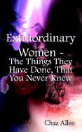 Extraordinary Women - The Things They Have Done, That You Never Knew