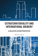 Extraterritoriality and International Bribery: A Collective Action Perspective