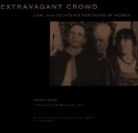 Extravagant Crowd: Carl Van Vechten's Portraits of Women