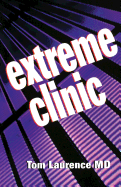 Extreme Clinic: An Outpatient Doctor's Guide to the Perfect 7 Minute Visit