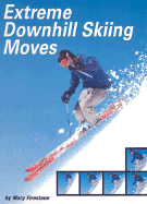 Extreme Downhill Skiing Moves