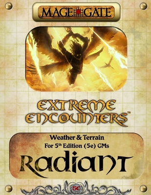 Extreme Encounters: Weather and Terrain: Radiant: For 5th Edition (5e) GMs - Gate, Mage