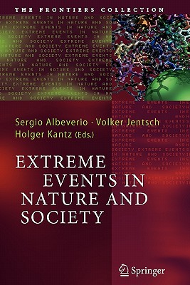 Extreme Events in Nature and Society - Albeverio, Sergio (Editor), and Jentsch, Volker (Editor), and Kantz, Holger (Editor)