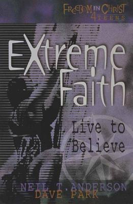 Extreme Faith - Anderson, Neil T, Mr., and Park, Dave, Dr.