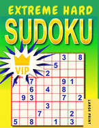 Extreme Hard Sudoku: Very Hard to Extreme Hard Sudoku Puzzles with Solutions