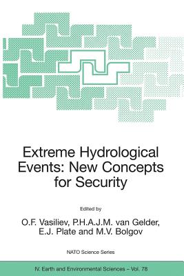 Extreme Hydrological Events: New Concepts for Security - Vasiliev, O F (Editor), and Gelder, P H a J M Van (Editor), and Plate, E J (Editor)