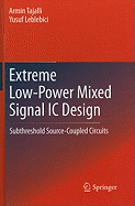 Extreme Low-Power Mixed Signal IC Design: Subthreshold Source-Coupled Circuits