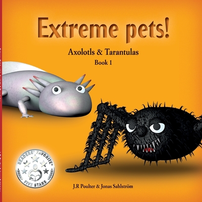 Extreme Pets [Series]: Axolotls and Tarantulas - 