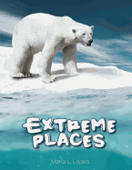 Extreme Places: Have You Ever Seem Extreme Places? You Haven't? Explore One of the Most Fascinating Habitats on Earth..If You Have Ever Seem Them.Then Take a Look Inside This Book...