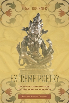 Extreme Poetry: The South Asian Movement of Simultaneous Narration - Bronner, Michael
