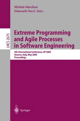 Extreme Programming and Agile Processes in Software Engineering: 4th International Conference, XP 2003, Genova, Italy, May 25-29, 2003, Proceedings - Marchesi, Michele (Editor), and Succi, Giancarlo (Editor)