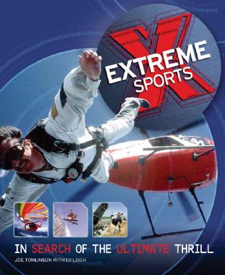 Extreme Sports: In Search of the Ultimate Thrill - Tomlinson, Joe