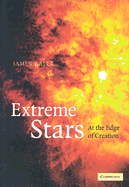 Extreme Stars: At the Edge of Creation