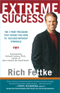 Extreme Success: The 7-Part Program That Shows You How to Break the Old Rules and Succeed Without Struggle