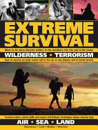 Extreme Survival: Wilderness, Terrorism, Air, Sea, Land