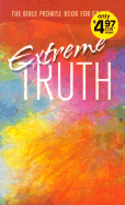 Extreme Truth: The Bible Promise Book for Grads